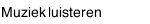 Muziek luisteren